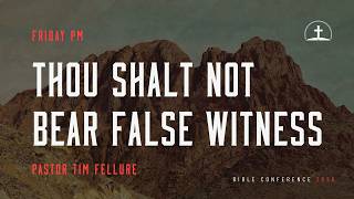 Thou Shalt Not Bear False Witness | Tim Fellure