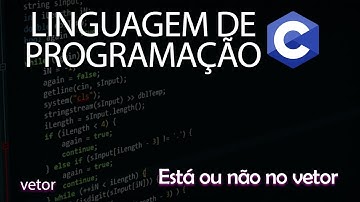 EXERCÍCIOS EM C -  Verificar se elemento está no vetor - Vetores