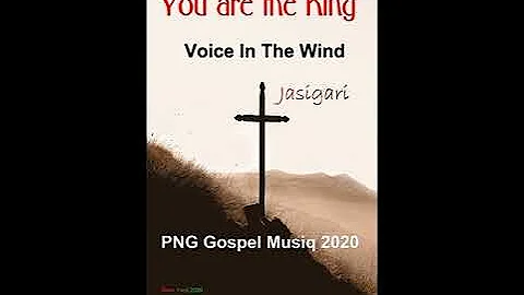 You are the King-Voice in the Wind(Png Gospel)