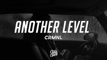 CRMNL - Another Level (Lyrics)