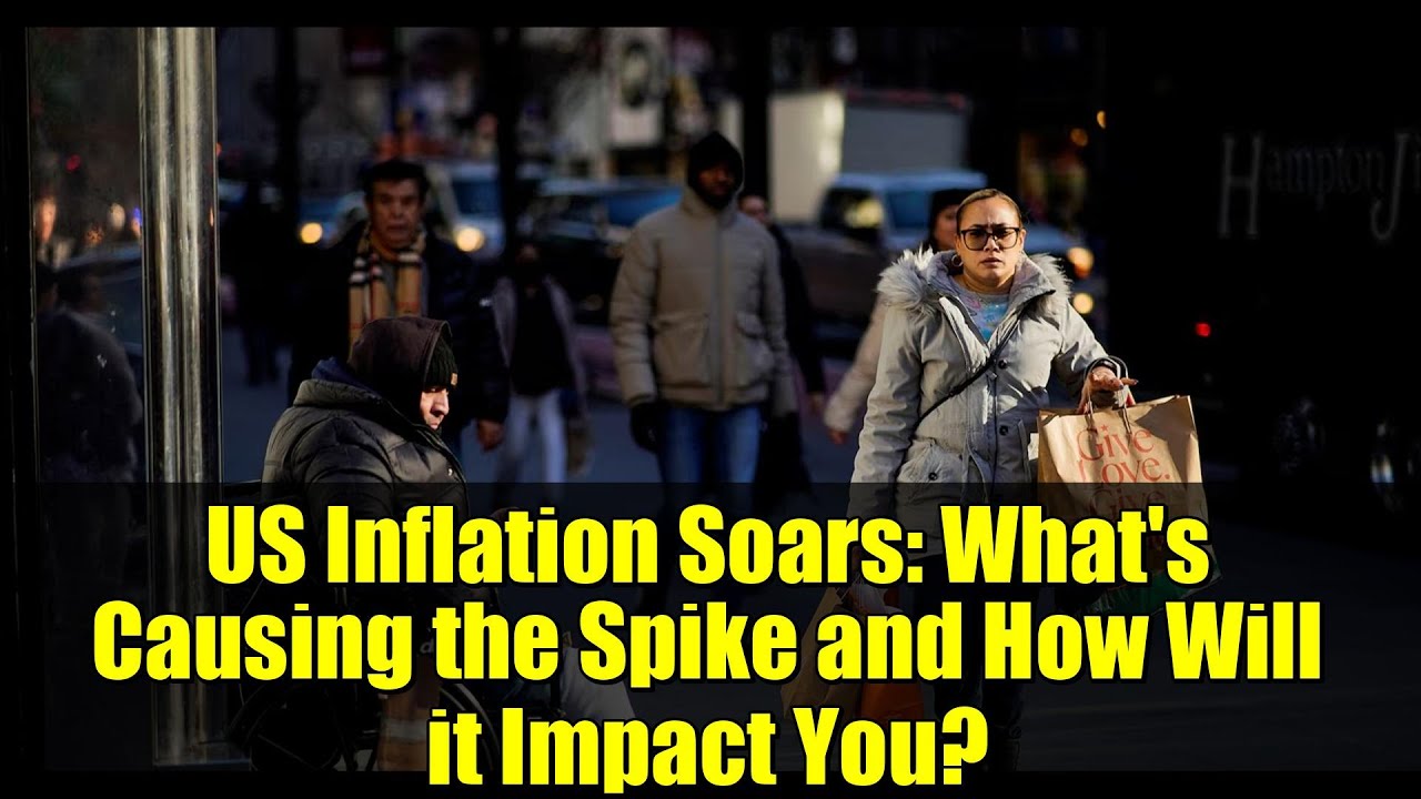 US Inflation Soars: What's Causing the Spike and How Will it Impact You ...