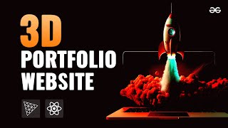 3D PORTFOLIO WEBSITE using React and Three JS | GeeksforGeeks