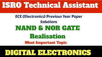ISRO TECHNICAL ASSISTANT | NAND & NOR GATE REALIZATION | HSFC/SDSC SHAR/LPSC/VSSC/IPRC/ISAC