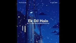 LOFi Ek Dil Hain | Tere Liye Sabko Main Aaj Dilbar Chhod Ke Aayi | YourSoul