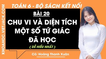 Toán lớp 6 Bài 20: Chu vi, diện tích của một số tứ giác đã học - trang 91, 94 | Kết nối tri thức