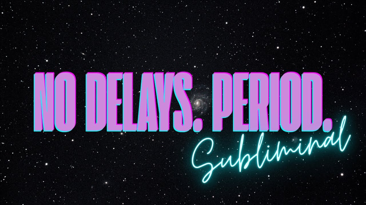 NO DELAYS  PERIOD (SUBLIMINAL)