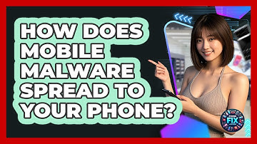 How Does Mobile Malware Spread To Your Phone? - Phone Fix and Features