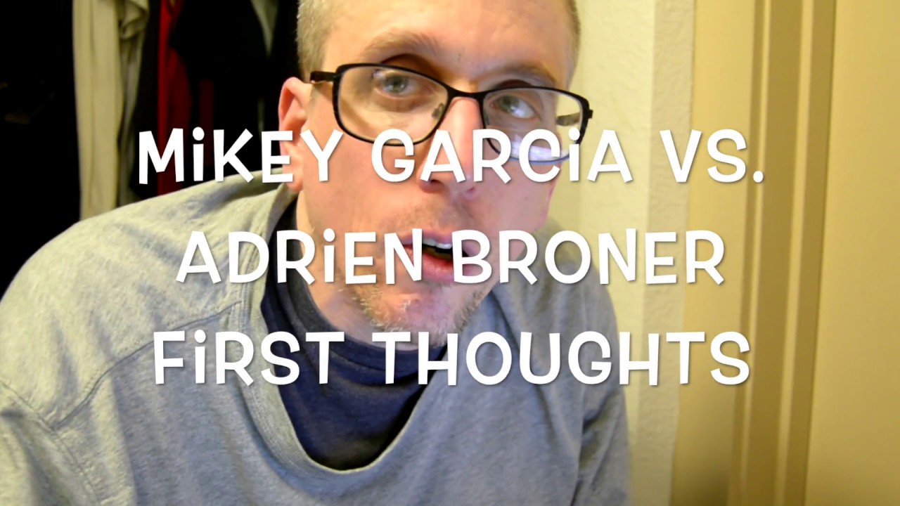 Mikey Garcia vs  Adrien Broner First Thoughts (Repost) - YouTube