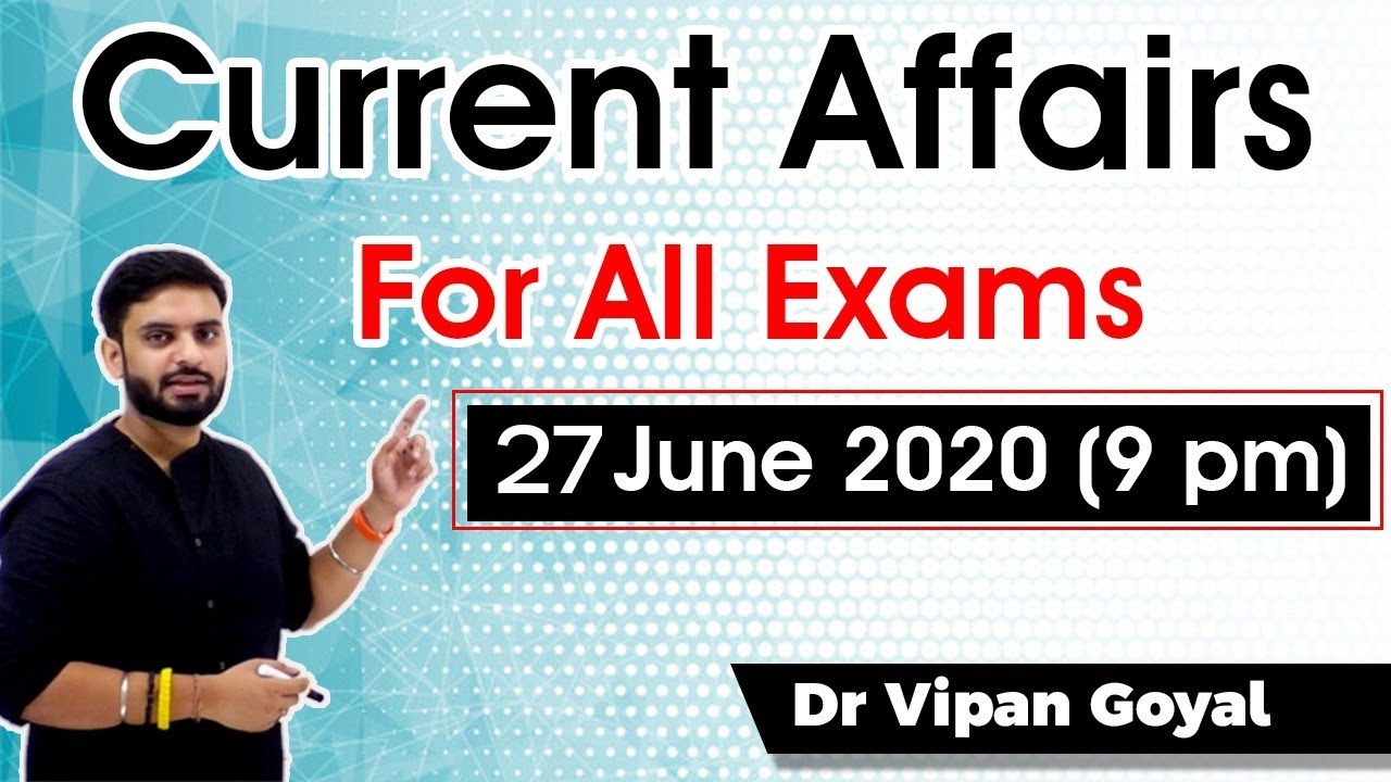 9:00 PM- Current Affairs June 2020 by Dr Vipan Goyal  - Best current affairs Study IQ 27 June 2020
