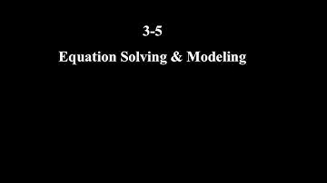 Precalc Lesson 3-5: Equation Solving & Modeling