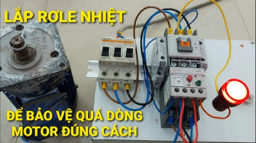 Hiểu rõ ràng về rơle nhiệt _ đấu dây sao cho quá dòng thì role nhiệt Trip