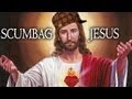 Jesus is a scumbag