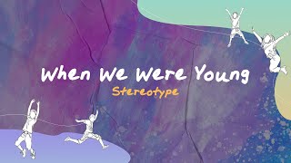 Stereotype - When We Were Young (Official Lyric Video)