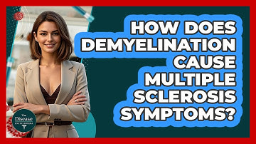 How Does Demyelination Cause Multiple Sclerosis Symptoms? - The Disease Encyclopedia