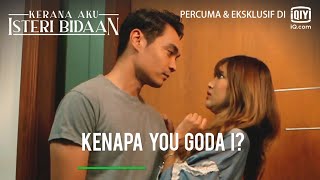 Kenapa you goda I? | Kerana Aku Isteri Bidaan Ep 9-4 | iQiyi Malaysia