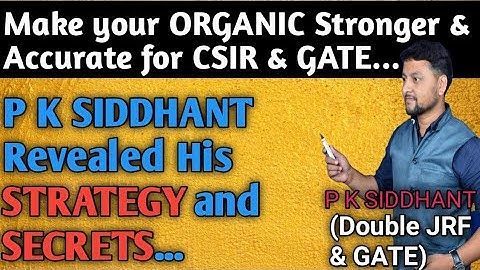 HOW TO CRACK CSIR NET | LECTURE FOR organic chemistry | CSIR NET CHEMICAL SCIENCE | P K SIDDHANT