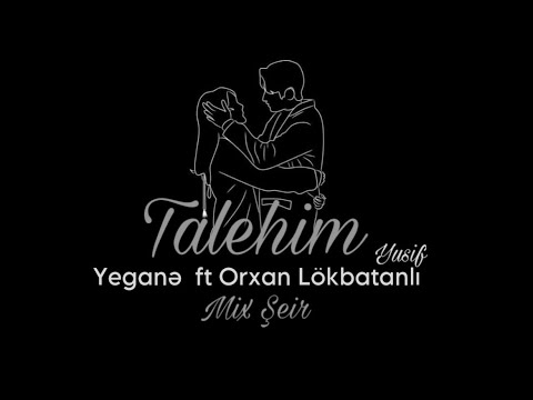 Yegane ft Orxan Lökbatanlı - Talehim ( Mix Şeir ) 2023