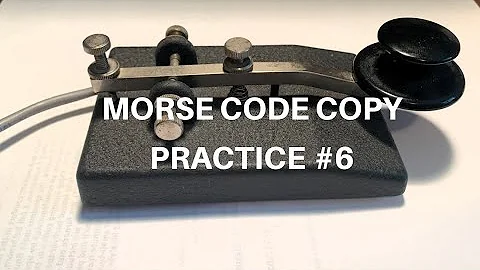 MORSE CODE COPY PRACTICE #6