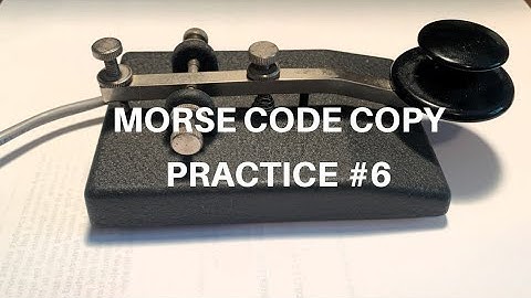 MORSE CODE COPY PRACTICE #6