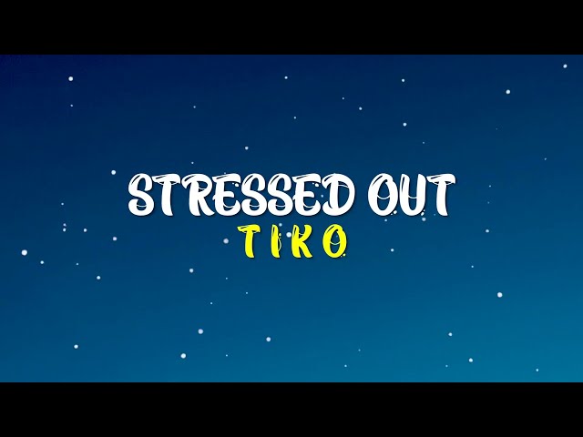 Stressed Out - Tiko (Lirik Lagu Dan Terjemahan) | Lagu Healing Rafathar class=