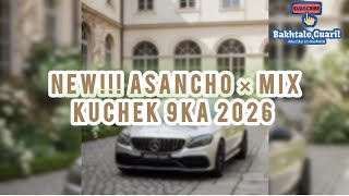 New Asancho × Mix Kuchek 9Ka 2026