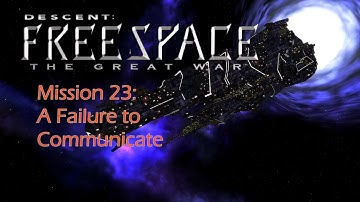 Freespace 1: The Great War, Mission 23: A Failure to Communicate [ENG] [1080p60]