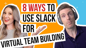 8 Ways To Use Slack for Virtual Team Building