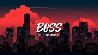 Fifth Harmony - BOSS (Lyrics)