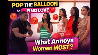 Ep 98: Pop The Balloon Or Find Love  | What Annoys women in dating?