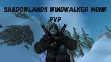 Shadowlands Windwalker Monk PvP Duels & Arenas