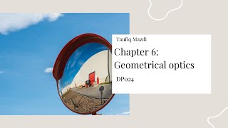 Chapter 6: Geometrical Optics (Part 1)