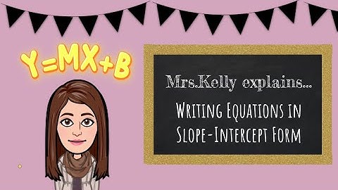 Writing Equations in Slope Intercept Form