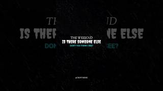 The Weeknd - Is There Someone Else ( Lyrics )