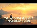 🌙 Ya Rasoolallah Your Mercy Flows – A Soulful & Beautiful Nasheed in English 🌙