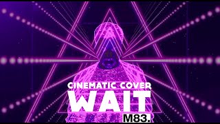 M83 - Wait - Cinematic Cover by @EricInside [SUBURRA Soundtrack]