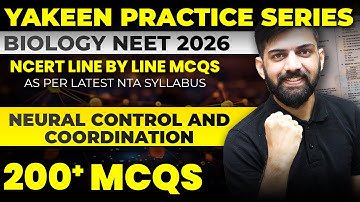 200 MCQs : Neural Control and Coordination NCERT Line by Line MCQs NEET 2026 | Yakeen NEET 2026