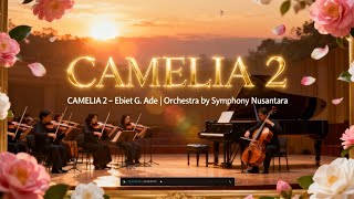 CAMELIA 2 - Ebiet G. Ade | ORCHESTRA VERSION by Symphony Nusantara | Sentuhan Musik Indah & Mewah