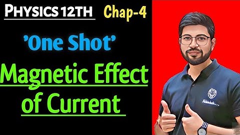 Chapter 4 Class 12 One Shot | Magnetic Effect of Current One shot Class 12 Physics | NEET JEE CBSE