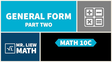 Math 10C: General Form Part Two