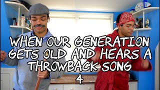 When Our Generation Gets Old and Hears a Throwback Song 4