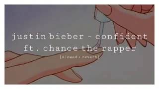 justin bieber - confident ft. chance the rapper [slowed + reverb]