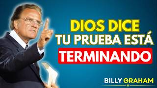 DIOS DICE: Tu PRUEBA Está TERMINANDO y un MILAGRO se está ACERCANDO | Billy Graham