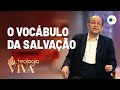 O Vocábulo da Salvação | Teologia Viva