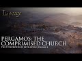 Pergamos: The Compromised Church | The 7 Churches of Revelation | Episode 4 | Lineage