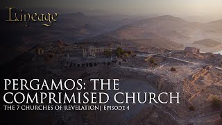 Pergamos: The Compromised Church | The 7 Churches of Revelation | Episode 4 | Lineage