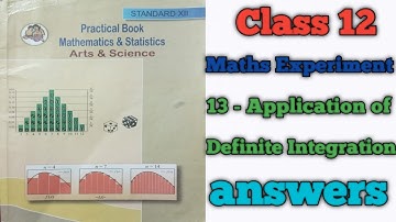 Class 12 Maths Practical Experiment no 13 - Applications Of Definite Integration answers for student