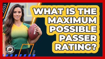 What Is The Maximum Possible Passer Rating?