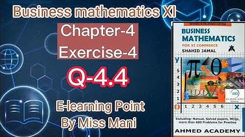 Business mathematics XI Chapter-4. Q-4.4 Solved Questions Sindh board E-learning Point Mani