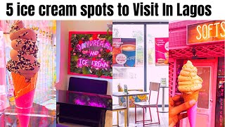 5 Ice Cream Spots In Lagos To Hangout On A Budget || The best ice cream in Nigeria