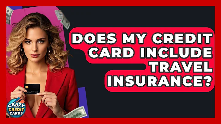 Does My Credit Card Include Travel Insurance? - Crazy About Credit Cards
